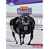 Discover Robotics (Searchlight Books What's Cool about Science?)
