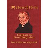 Historiske romaner E-bøger Melanchthon - Teologiens Grundbegreber: Den Lutherske Dogmatik - Loci Communes 1521 (E-bog, 2018)