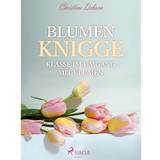 Blumen Knigge - Klasse im Umgang mit Blumen (E-bog, 2018)