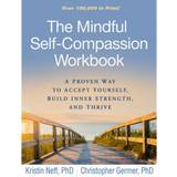 Medicin & Sygepleje Bøger The Mindful Self-Compassion Workbook: A Proven Way to Accept Yourself, Build Inner Strength, and Thrive