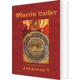 Martin Luther - Johannes 1: Martin Luthers prædikener over Johannesevangeliet 1 (E-bog, 2018)