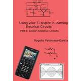 Ti-Nspire for Learning Circuits: A Reference Tool Book for Electrical and Computer Engineering Students and Practicioners (Hæfte, 2016) (Hæftet, 2016)