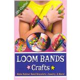 Loom Bands Crafts: Make Beautiful Rubber Band Bracelets, Jewelry, and More! (Hæfte, 2014) (Hæftet, 2014)