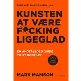 Mark manson Kunsten at være fucking ligeglad: En anderledes guide til et godt liv (E-bog, 2018)