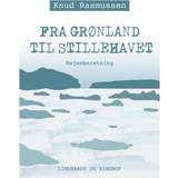 Fra grønland til stillehavet Fra Grønland til Stillehavet (E-bog, 2016)