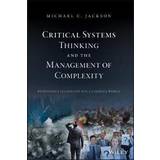 Critical Systems Thinking and the Management of Complexity (Indbundet, 2019)