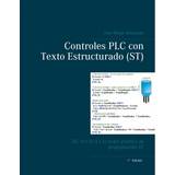 Naturvidenskab & Teknik E-bøger Controles PLC con Texto Estructurado (ST): IEC 61131-3 y la mejor práctica de programación ST (E-bog, 2019)