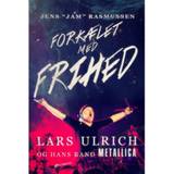 Forkælet med frihed: Lars Ulrich - og hans band Metallica (E-bog, 2019)