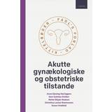 Bøger Akutte gynækologiske og obstetriske tilstande (Indbundet, 2018)