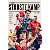 Min største kamp: Stjernerne fortæller om deres bedste fodboldoplevelse (E-bog, 2019)