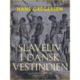 Dansk vestindien Slaveliv i Dansk Vestindien (E-bog, 2019)