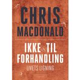 Chris macdonald ikke til forhandling Ikke til forhandling - livets ligning (Lydbog, MP3, 2020)