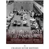 The 1918 Spanish Flu Pandemic: The History and Legacy of the World's Deadliest Influenza Outbreak (Hæftet, 2017)