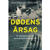 Dødens årsag: Et retsmedicinsk snit gennem Danmarkshistorien (E-bog, 2020)