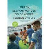 Loppen, Elefantkongen og de andre fodboldhelte: 11 sande fodboldhistorier (E-bog, 2020)