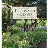 Design med græsser Design med græsser: Mere natur i haver og anlæg (Indbundet, 2020)