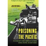 Poisoning the Pacific: The US Military's Secret Dumping... (Indbundet, 2020)
