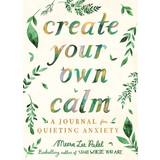 Bøger Create Your Own Calm: A Journal for Quieting Anxiety (2020)
