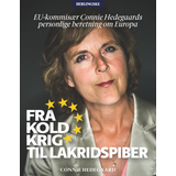 Fra kold krig til lakridspiber: - EU-kommisær Connie Hedegaards personlige beretning om Europa (E-bog, 2014)