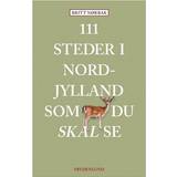 Hæftet - Rejser & Ferier Bøger 111 steder i Nordjylland som du skal se (Hæftet, 2021)