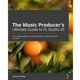 The Music Producer's Ultimate Guide to FL Studio 20 (Hæftet)