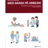 Medicin & Sygepleje Bøger Med dansk på arbejde - Sundhedsdansk for sygeplejersker og sosu-assistenter. Dansk som andetsprog (Hæftet, 2023)