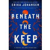 Beneath the Keep Erika Johansen 9781524742744 (Hæftet)