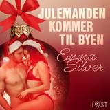 Adventskalendere Sexlegetøj Lust 1. december: Julemanden kommer til byen – en erotisk julekalender Emma Silver 9788726704877