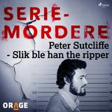 Norsk, bokmål Lydbøger Peter Sutcliffe Slik ble han the ripper Orage 9788726275490 (Lydbog, CD)