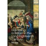 Gambling in Britain in the Long Eighteenth Century Bob University of Oxford Harris 9781316512449 (Indbundet)