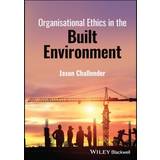 Organisational Ethics in the Built Environ. Challender, Jason
