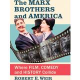 The Marx Brothers and America Robert E. Weir 9781476688954