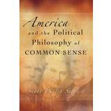 America and the Political Philosophy of Common Sense Bog, Hardback, Engelsk (Indbundet)