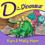 D Is For Dinosaur By Ken Ham Hardback 9780890516423