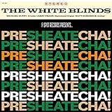 The White Blinds: Presheatecha! (Vinyl)