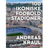 Sport Bøger 100 ikoniske fodboldstadioner (Indbundet, 2023)