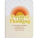 Positive Thinking: A Five-Minute Journal to Embrace Joy, Release Negativity, and Live Better (Innbundet)