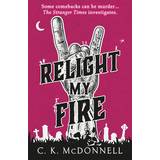 Relight My Fire: The Stranger Times 4 C. K. McDonnell