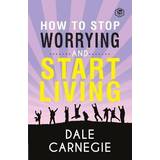 How to Stop Worrying & Start Living (2020)