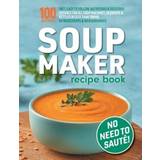 Soup Maker Recipe Book Sophia Hobbs 9781913467913