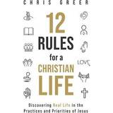 12 Rules for a Christian Life: Discovering Real Life in the Practices and Priorities of Jesus Chris Greer (Hæftet)