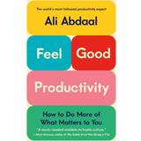 Feel-Good Productivity: How to Do More of What Matters to You (Indbundet, 2023)