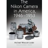 The Nikon Camera in America, 1946-1953 Michael Wescott Loder 9780786432219 (Hæftet)