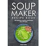 Soup Maker Recipe Book Inna Volia (Hæftet)