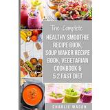 Soup Maker Recipe Book, Vegetarian Cookbook, Smoothie Recipe Book, 5 2 Diet Recipe Book Charlie Mason 9781726238809 (Hæftet)
