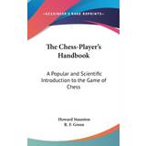 Chess-Player's Handbook Howard Staunton 9780548182819 (Indbundet)
