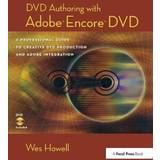 Film DVD Authoring with Adobe Encore DVD Wes Howell 9781138426085