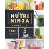 1500 Nutri Ninja Cookbook Brandon Pressley 9781803207872