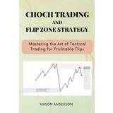 Choch Trading and Flip Zone Strategy Mason Anderson 9798873330904 (Hæftet)