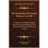 The Declaration Of London, February 26, 1909 James Brown Scott 9781169311954 (Indbundet)